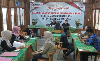 96% Calon Pengawas TPS Hadiri Tes Wawancara di Kecamatan Purbalinggalingga